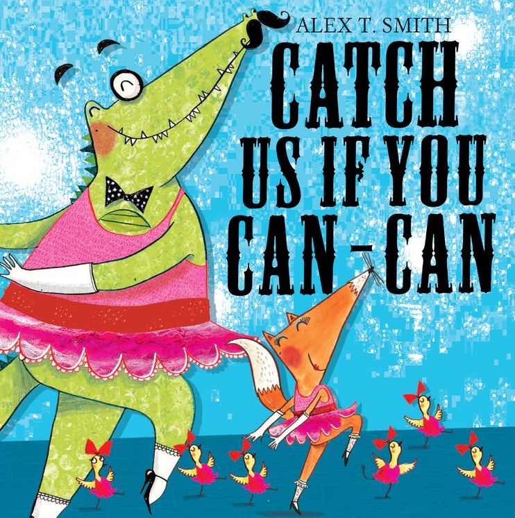 Catch Us If You Can-Can. Alex T. Smith