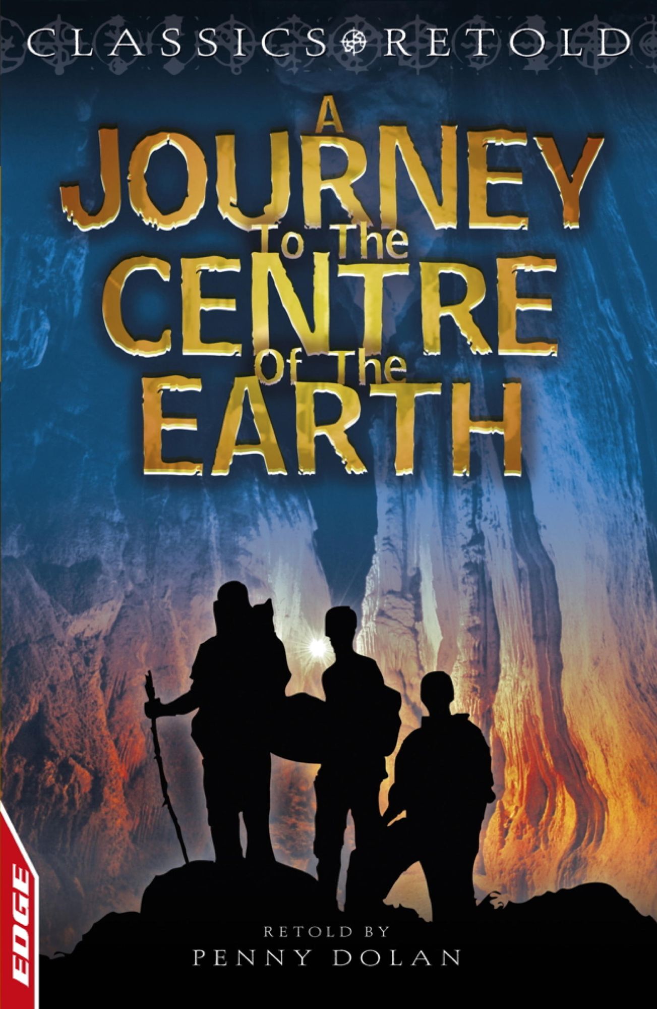 Journey to the Centre of the Earth: EDGE: Classics Retold