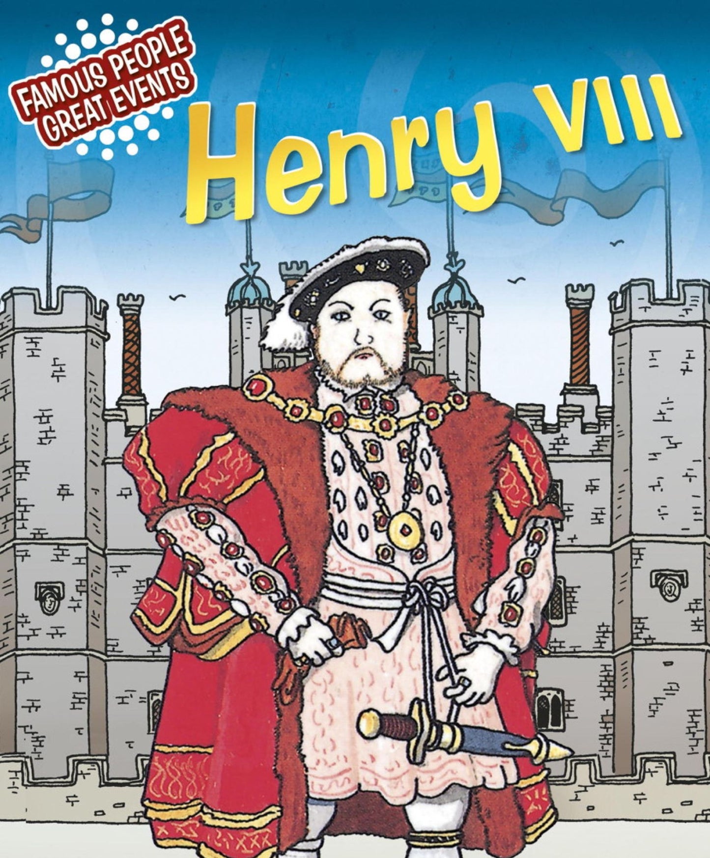 Henry VIII: Famous People, Great Events