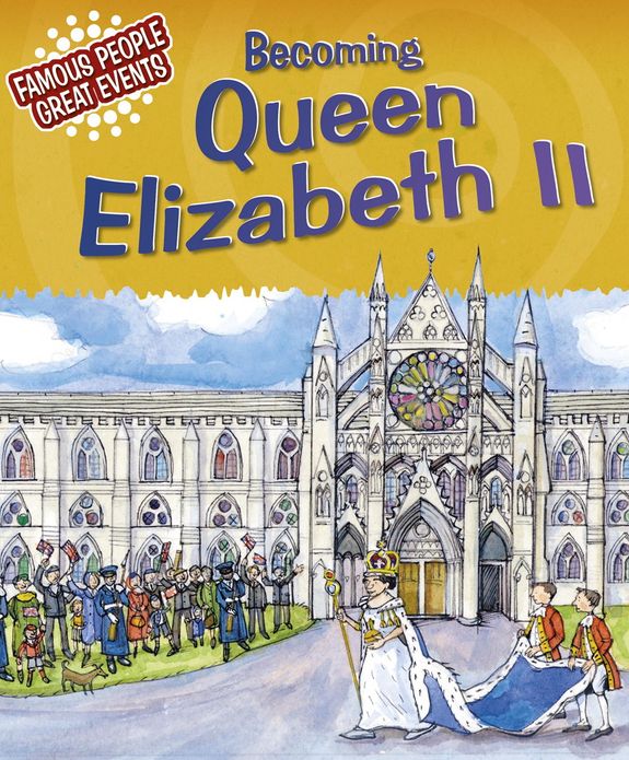 Becoming Queen Elizabeth II: Famous People, Great Events