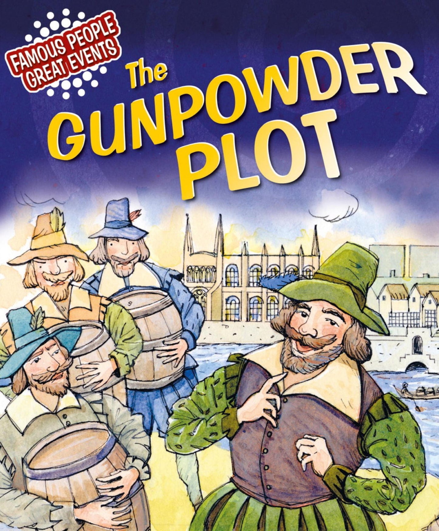 The Gunpowder Plot: Famous People, Great Events