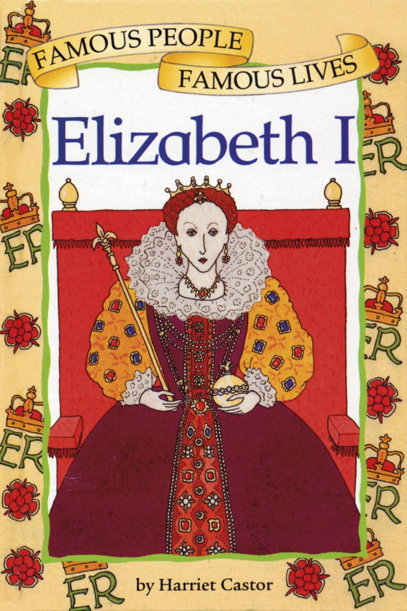 Elizabeth I: Famous People, Famous Lives