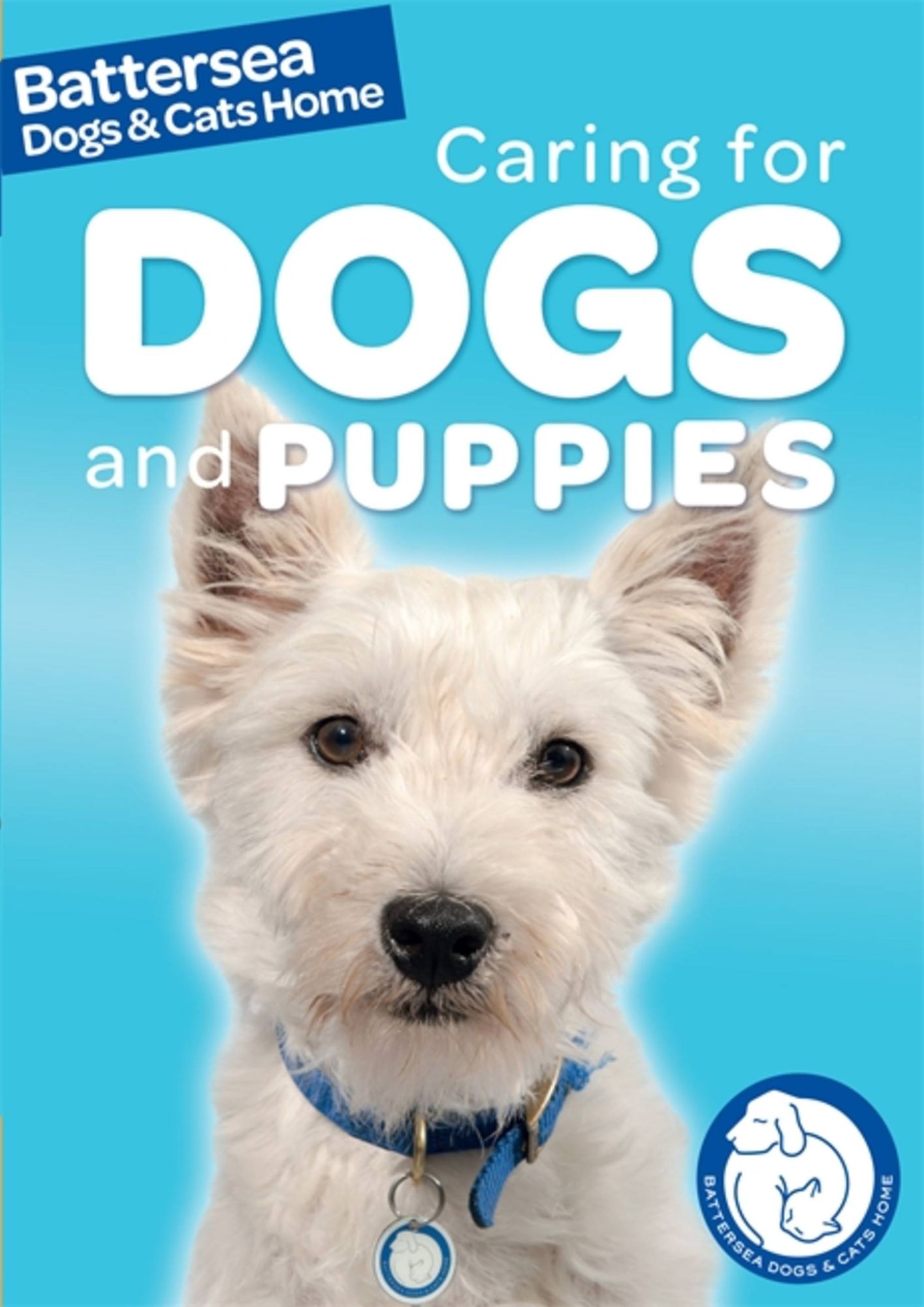 Caring for Dogs and Puppies (Battersea Dogs & Cats Home Pet Care Guides Series)