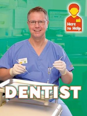 Here to Help: Dentist