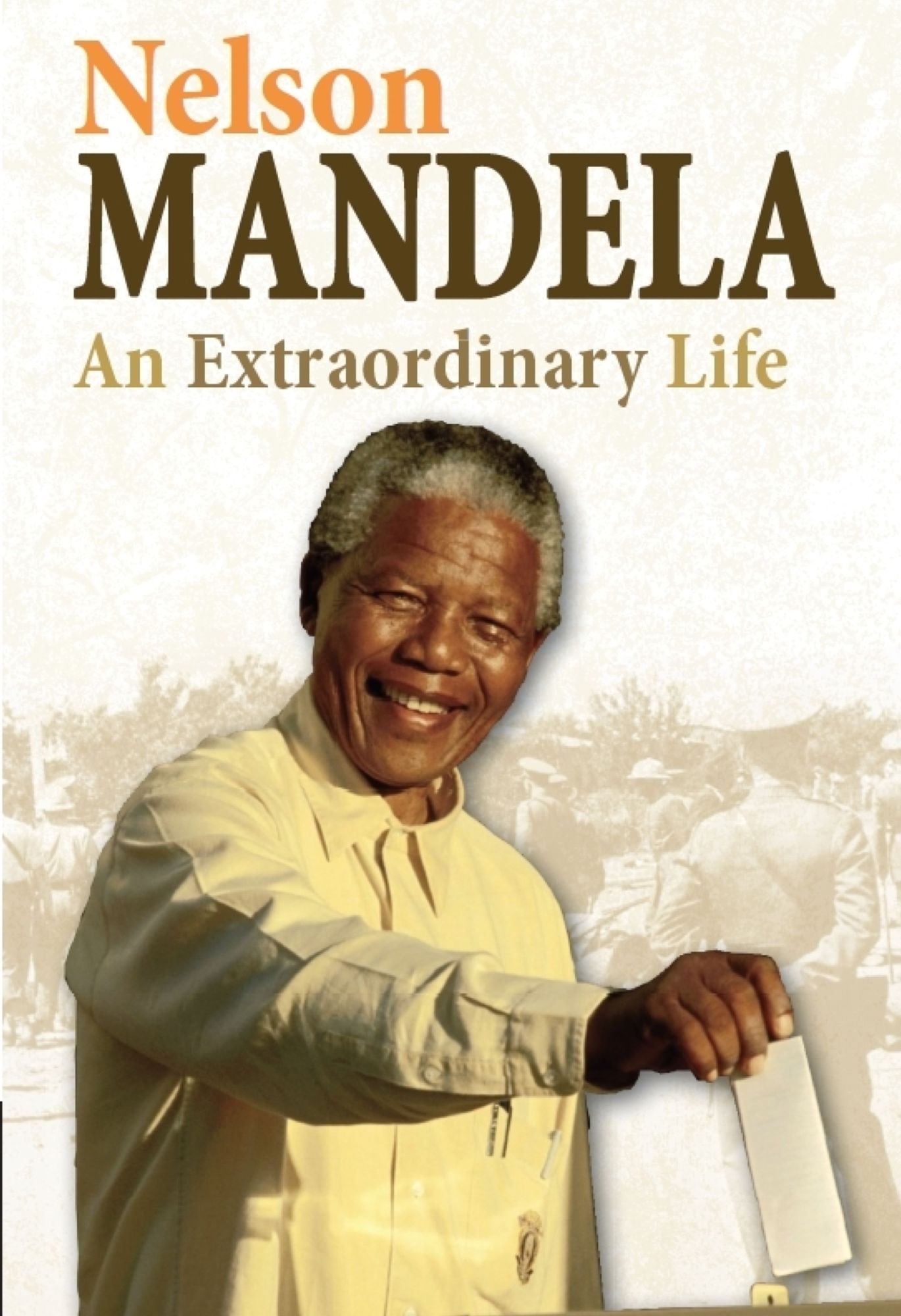 Twentieth Century History Makers: Nelson Mandela: An Extraordinary Life
