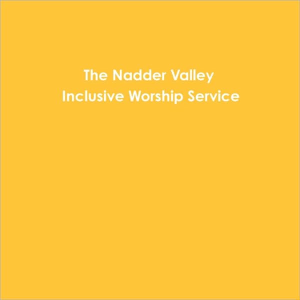 The Nadder Valley Inclusive Worship Service