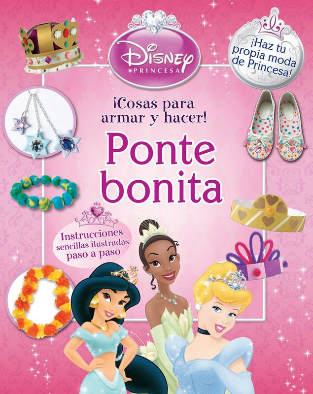 Disney Princesa ¡Cosas para armar y hacer! Ponte bonita