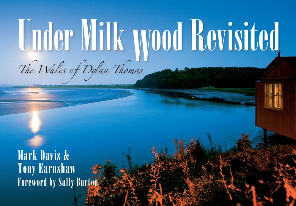 Under Milk Wood Revisited : The Wales of Dylan Thomas