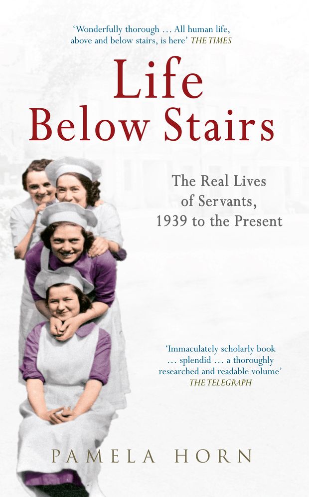 Life Below Stairs : The Real Lives of Servants, 1939 to the Present