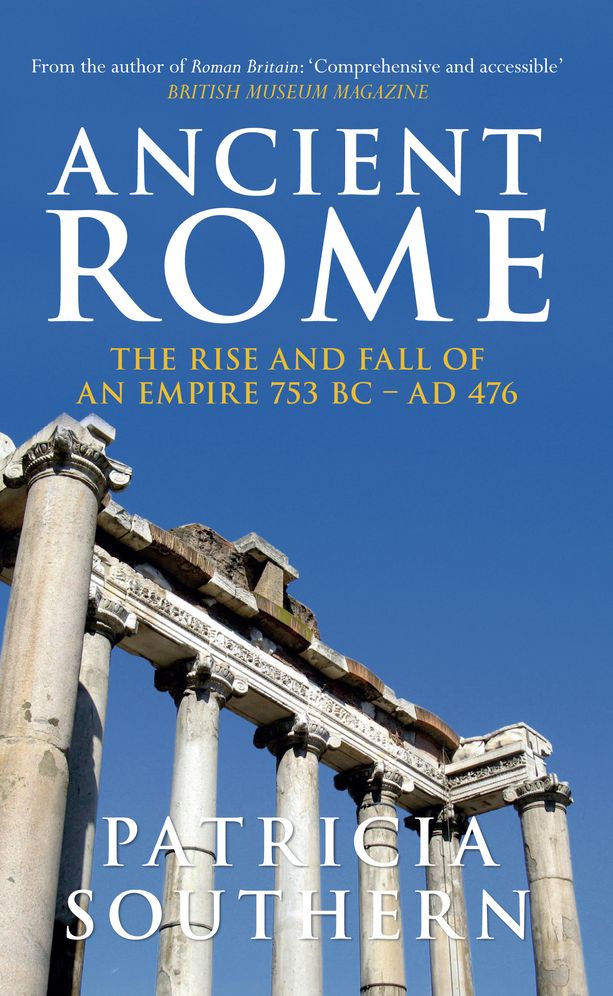 Ancient Rome: The Rise and Fall of an Empire 753BC-AD476