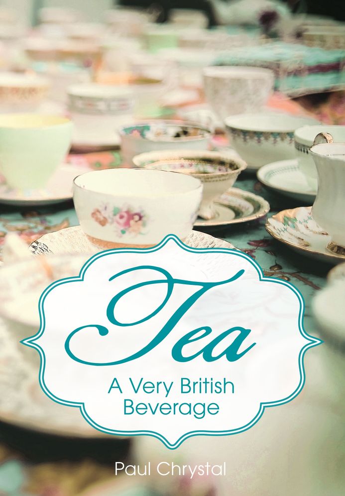 Tea : A History of Britain's Greatest Love Affair