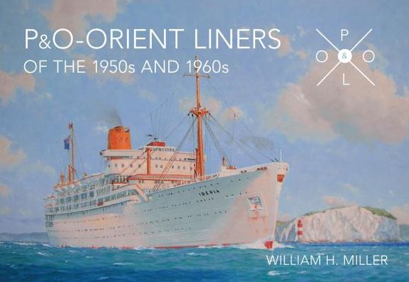 P & O Orient Liners of the 1950s and 1960s : An Illustrated History