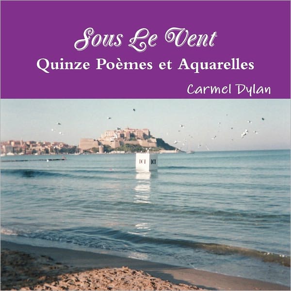 Sous Le Vent, Quinze Po Mes Et Aquarelles