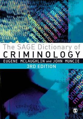 The SAGE Dictionary of Criminology