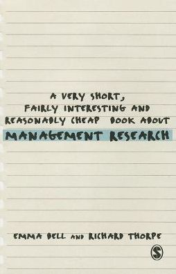 A Very Short, Fairly Interesting and Reasonably Cheap Book About Management Research