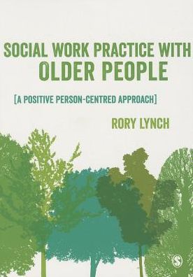 Social Work Practice with Older People: A Positive Person-Centred Approach