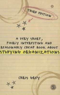 A Very Short, Fairly Interesting and Reasonably Cheap Book About Studying Organizations