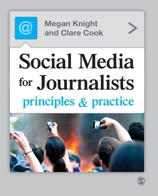 Social Media for Journalists: Principles and Practice