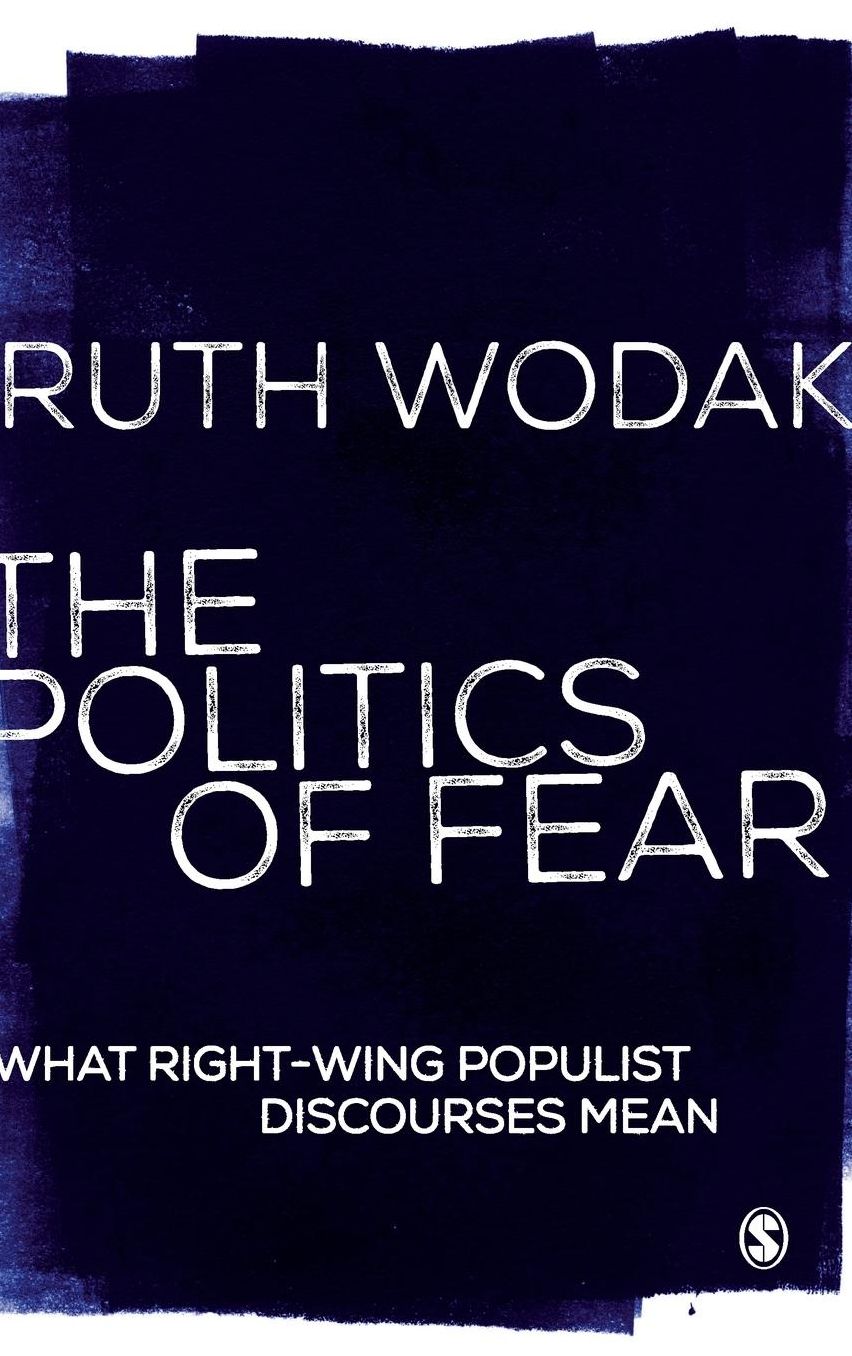 The Politics of Fear: What Right-Wing Populist Discourses Mean
