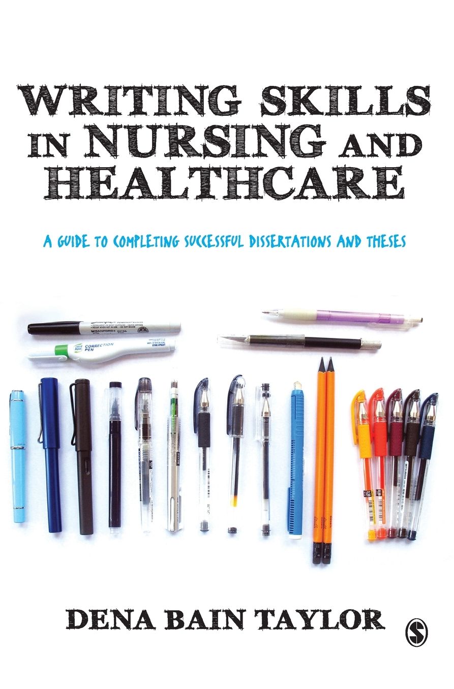 Writing Skills in Nursing and Healthcare: A Guide to Completing Successful Dissertations and Theses