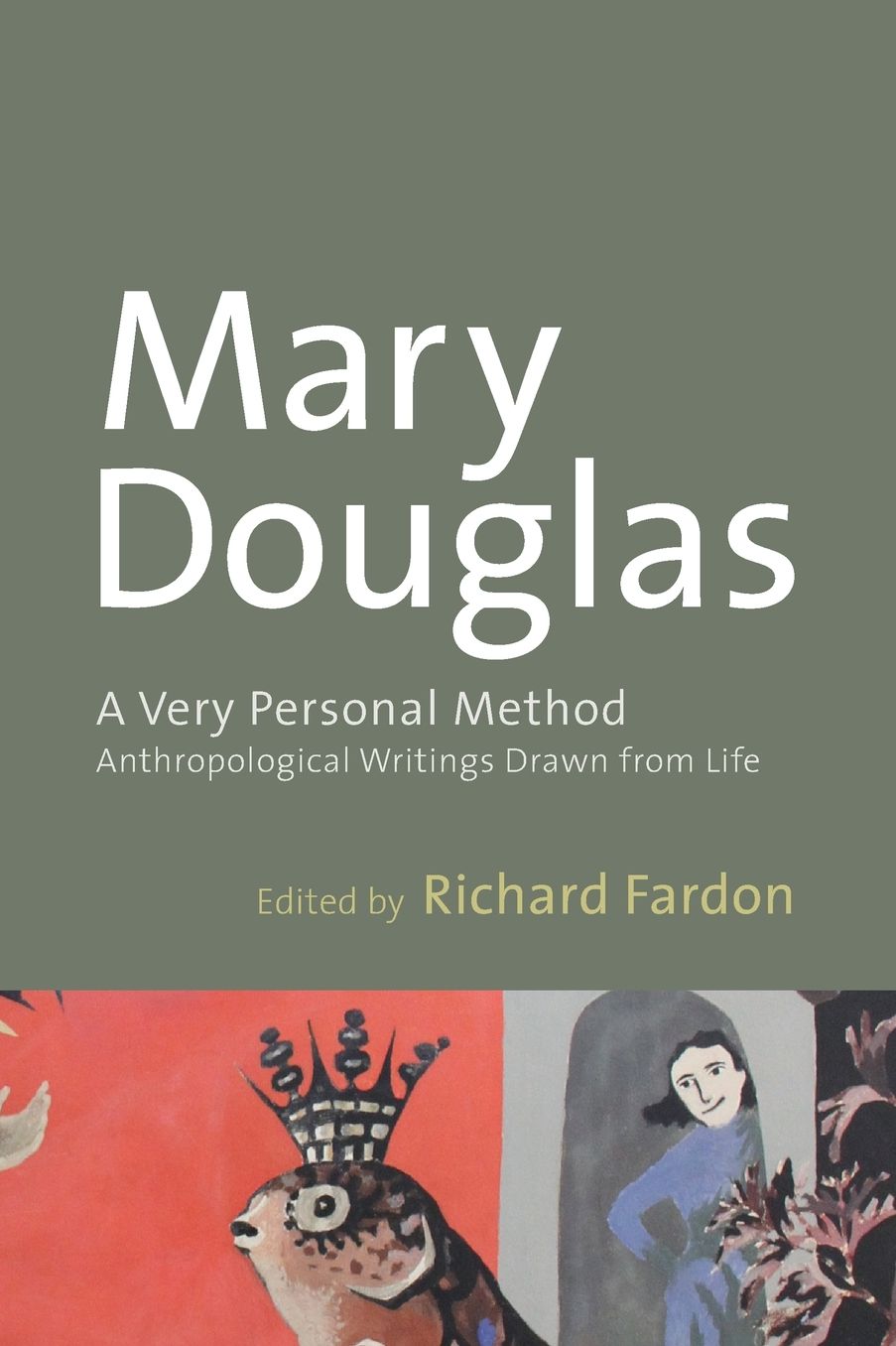 A Very Personal Method: Anthropological Writings Drawn From Life