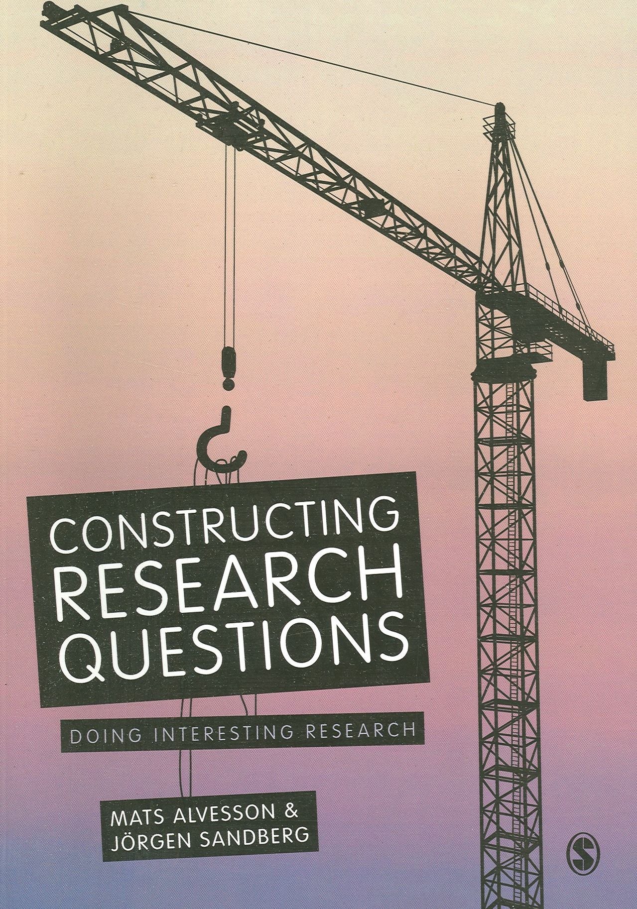 Constructing Research Questions: Doing Interesting Research