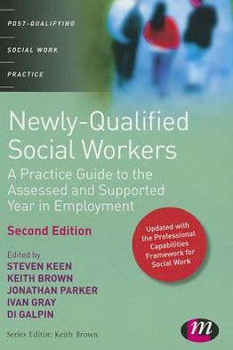 Newly Qualified Social Workers: A Practice Guide to the Assessed and Supported Year in Employment