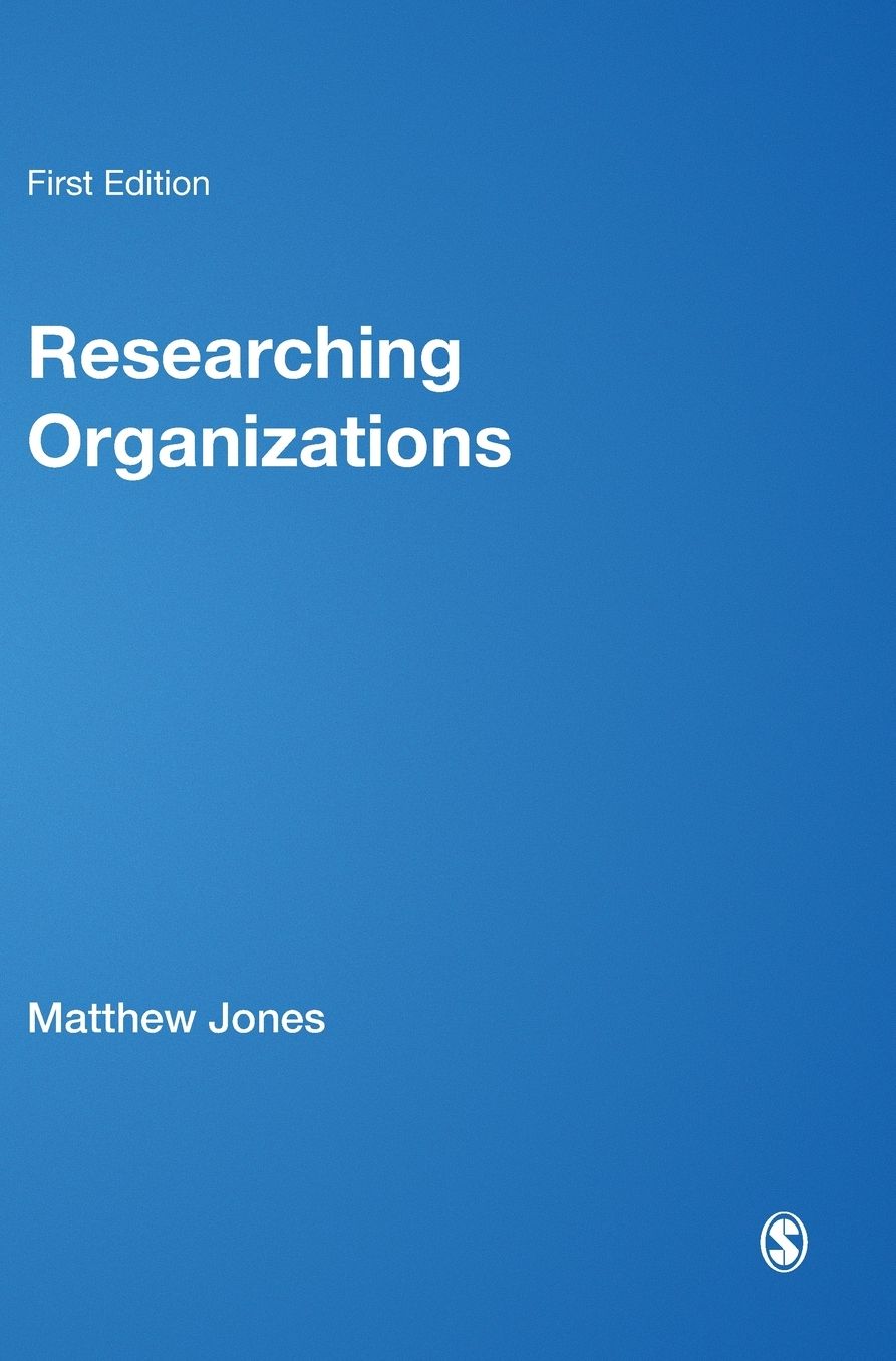 Researching Organizations: The Practice of Organizational Fieldwork
