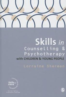 Skills in Counselling and Psychotherapy with Children and Young People
