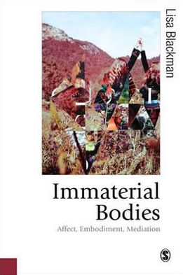 Immaterial Bodies: Affect, Embodiment, Mediation