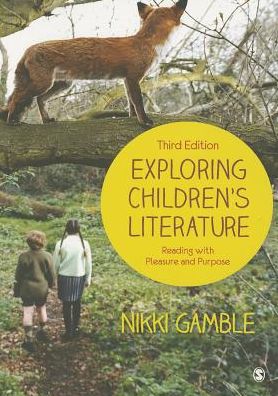 Exploring Children's Literature: Reading with Pleasure and Purpose