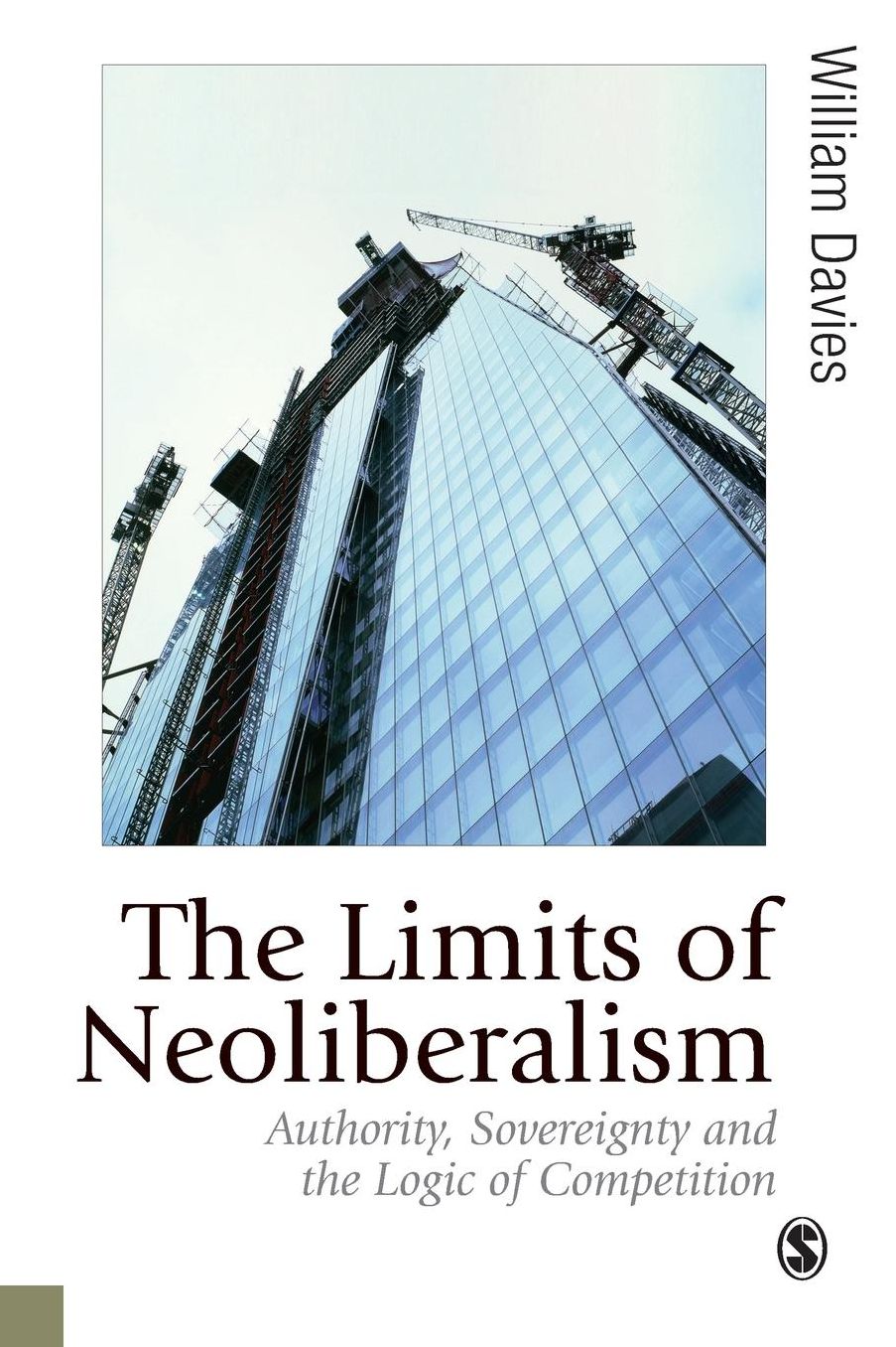 The Limits of Neoliberalism: Authority, Sovereignty and the Logic of Competition