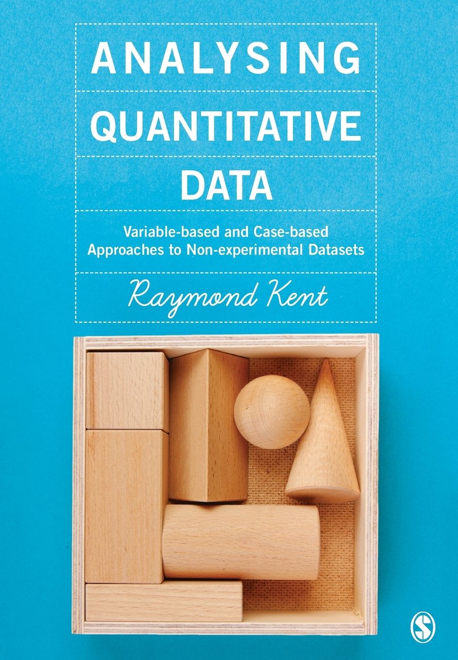 Analysing Quantitative Data: Variable-based and Case-based Approaches to Non-experimental Datasets