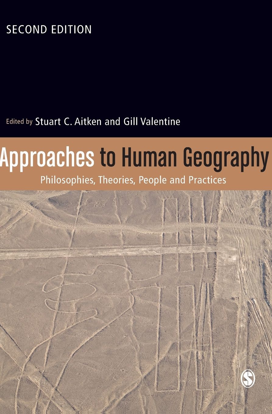 Approaches to Human Geography: Philosophies, Theories, People and Practices
