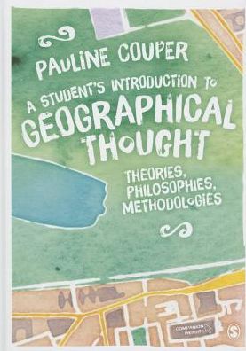 A Student's Introduction to Geographical Thought: Theories, Philosophies, Methodologies