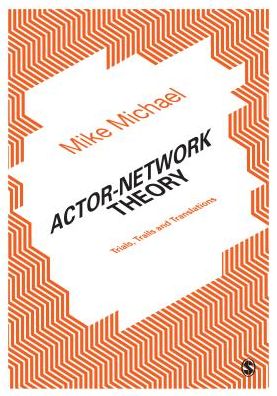 Actor-Network Theory: Trials, Trails and Translations