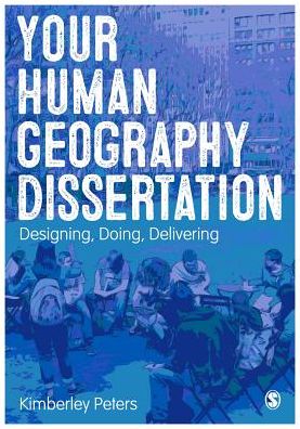 Your Human Geography Dissertation: Designing, Doing, Delivering