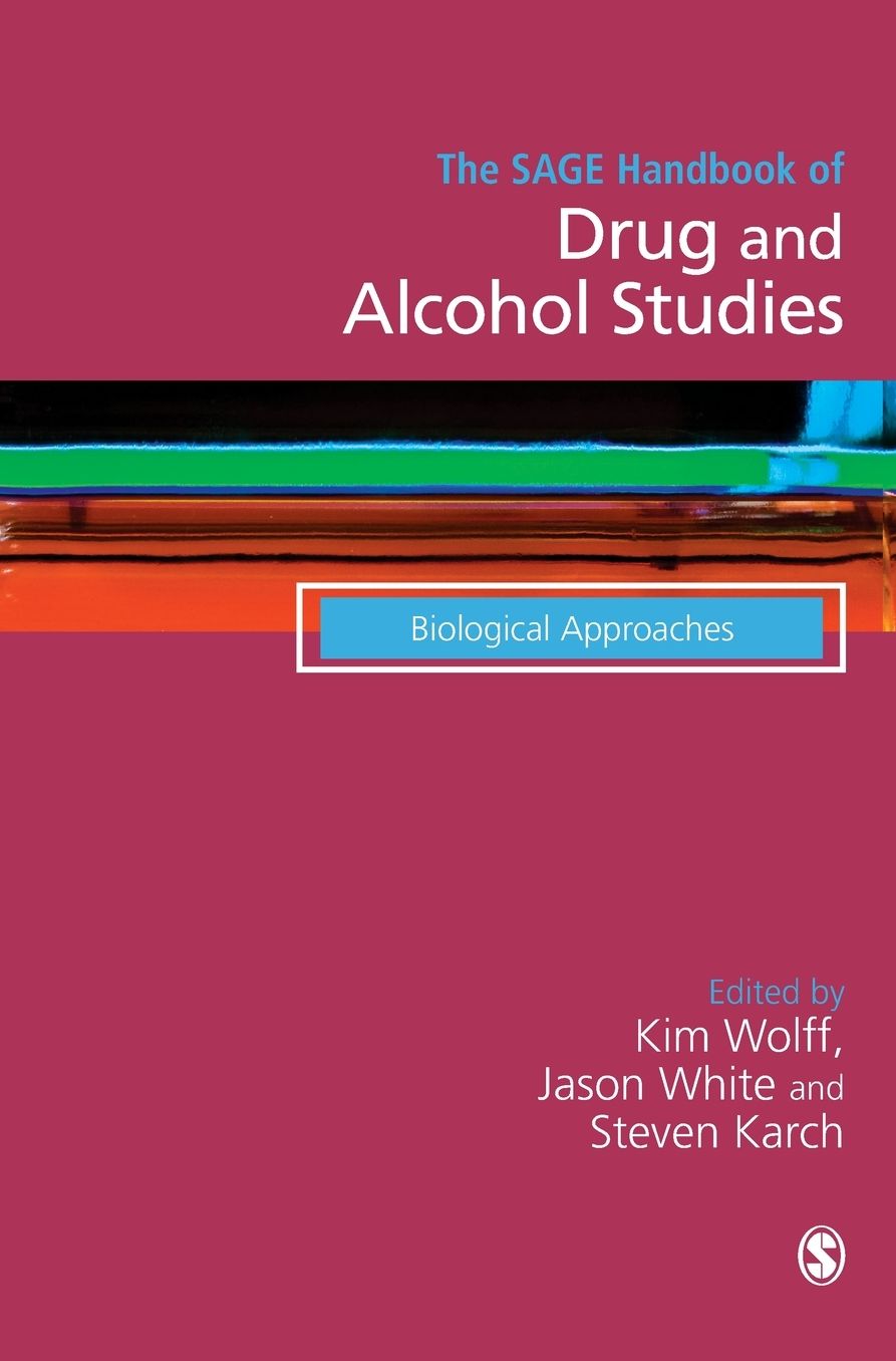 The Sage Handbook of Drug Alcohol Studies: Biological Approaches