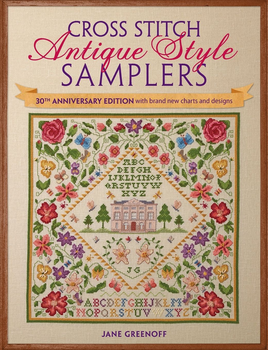 Cross Stitch Antique Style Samplers: 30th Anniversary Edition with Brand New Charts and Designs