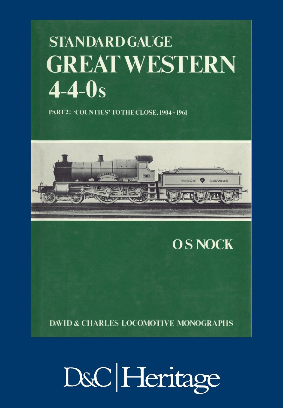 Standard Gauge Great Western 4-4-0s Part 2: 'Counties' to the close 1904-1961