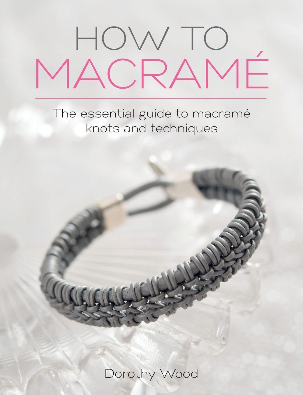 HOW TO MACRAME: The essential guide to macrame knots and techniques