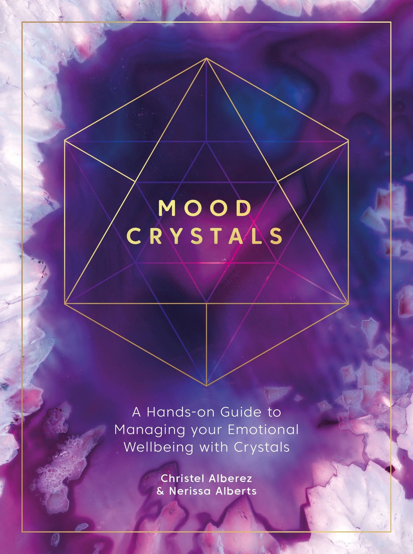 Mood Crystals: A Hands-on Guide to Managing Your Emotional Wellbeing with Crystals