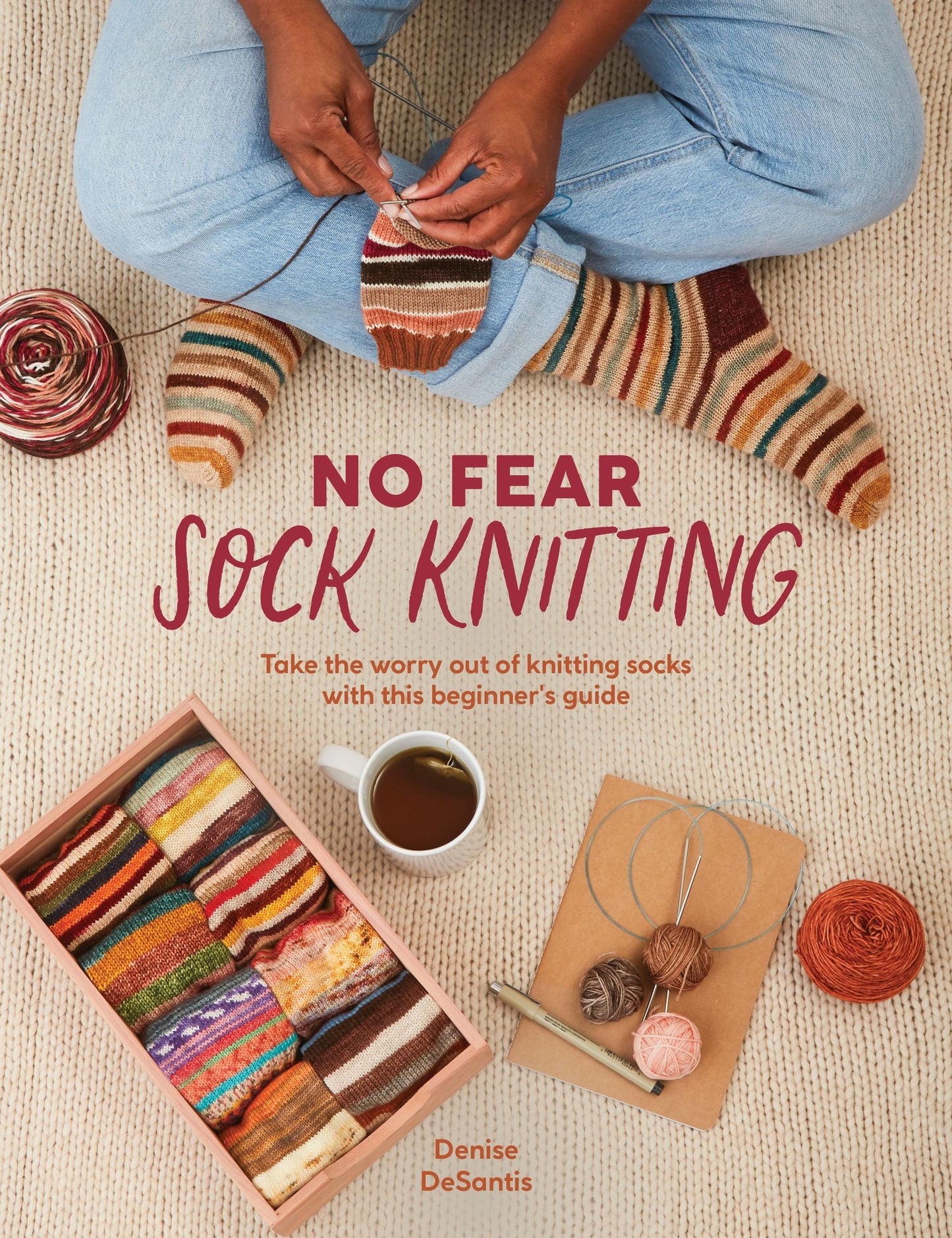 No Fear Sock Knitting: Take the fear out of knitting socks with this beginner's guide