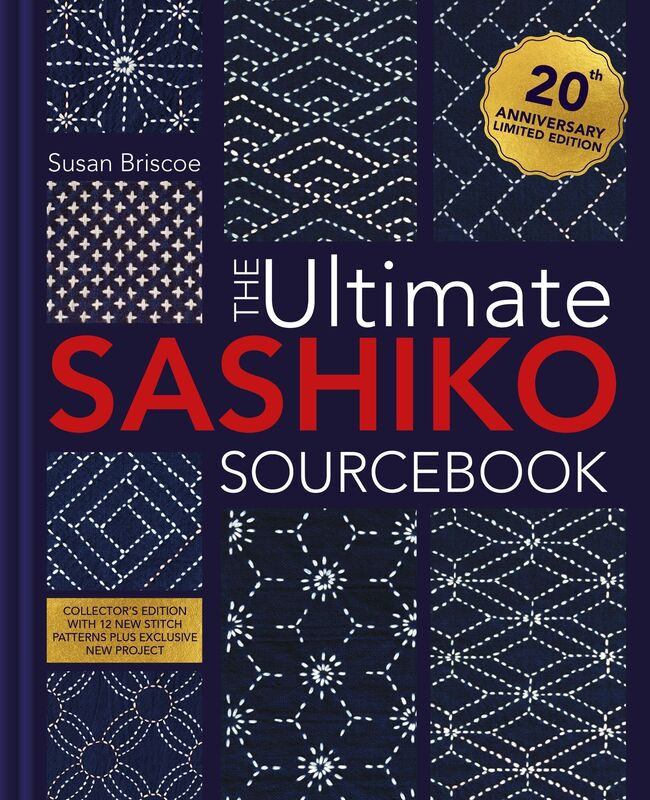 The Ultimate Sashiko Sourcebook 20th Anniversary Limited Edition: Limited collector's edition with 12 new patterns