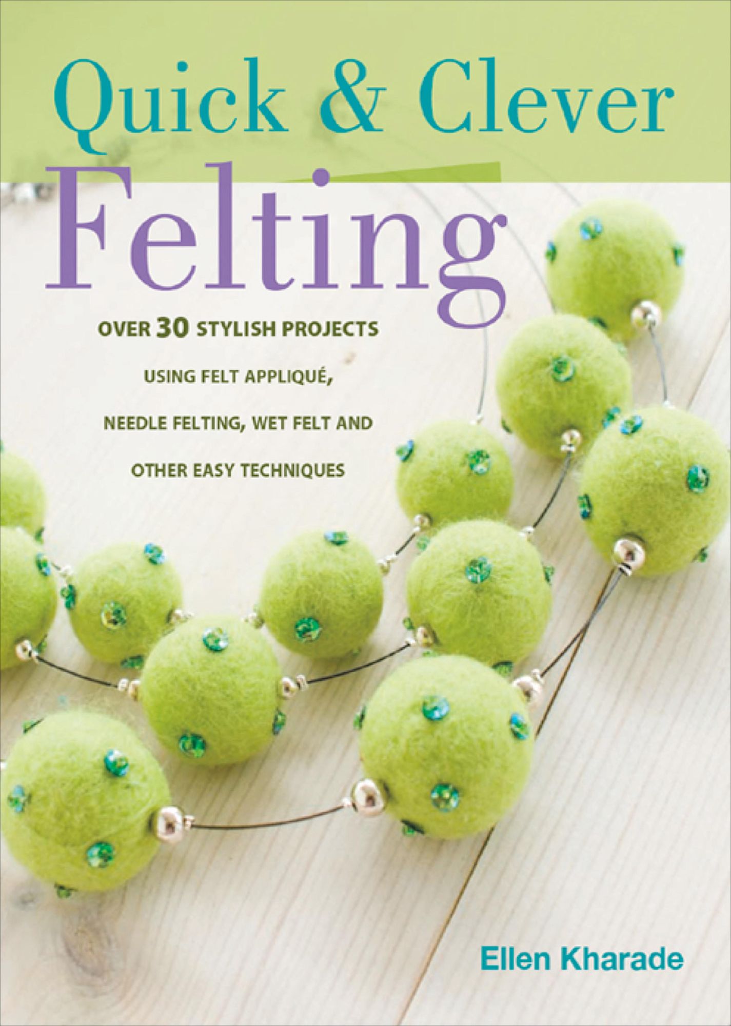 Quick And Clever Felting