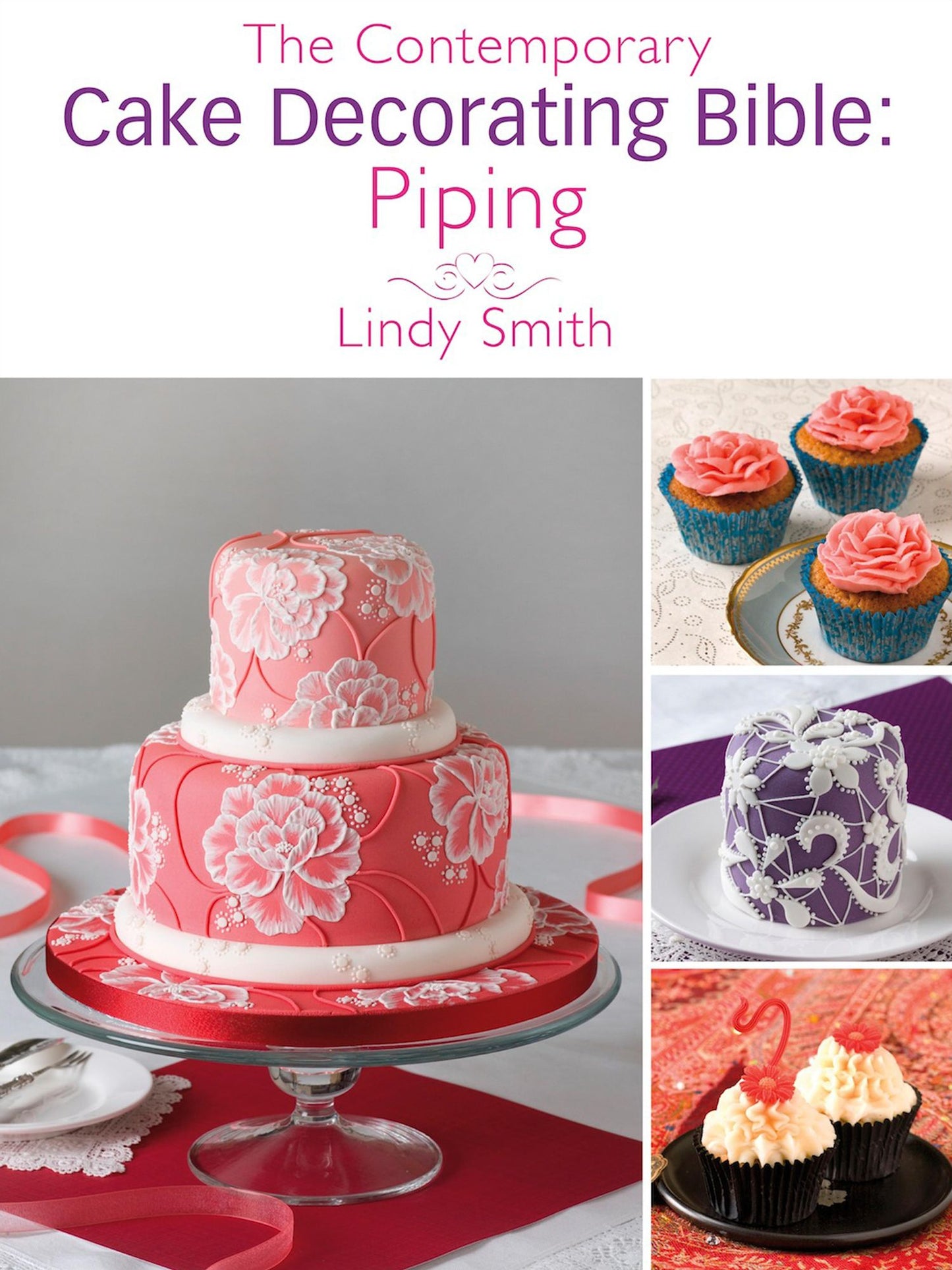 The Contemporary Cake Decorating Bible: Piping: A sample chapter from The Contemporary Cake Decorating Bible