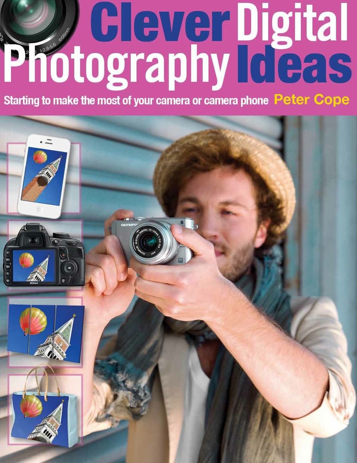 Clever Digital Photography Ideas: Starting to make the most of your camera or camera phone