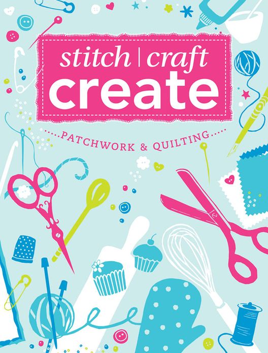 Stitch, Craft, Create: Patchwork & Quilting: 9 quick & easy patchwork and quilting projects