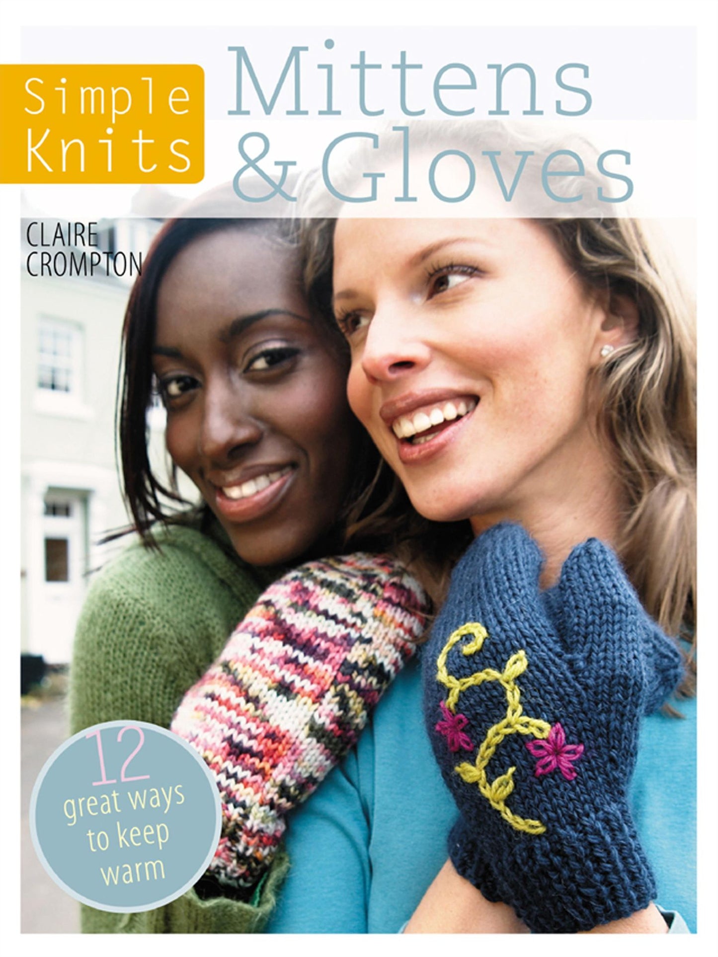 Simple Knits - Mittens & Gloves: 12 Great Ways to Keep Warm