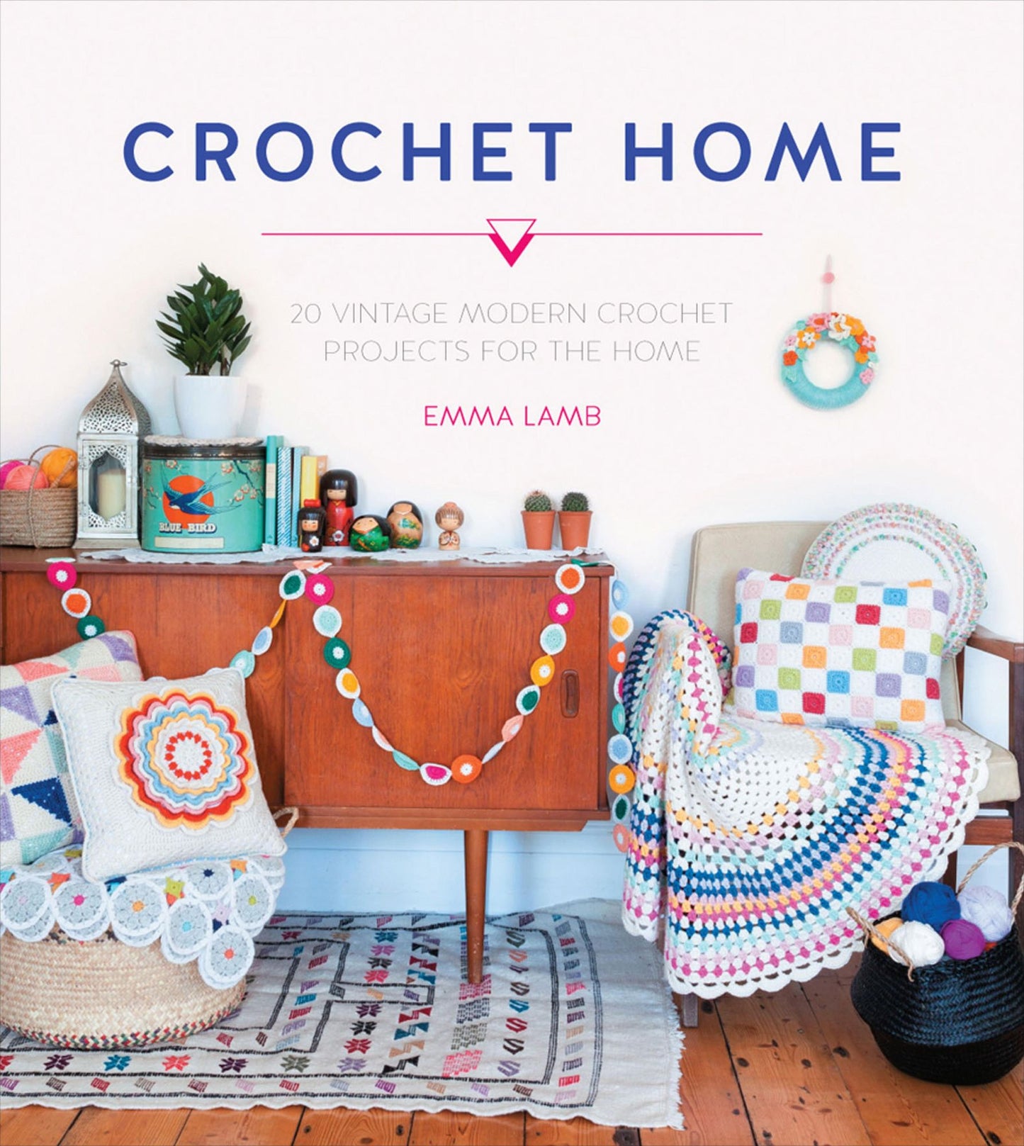 Crochet Home: 20 Vintage Modern Crochet Projects for the Home